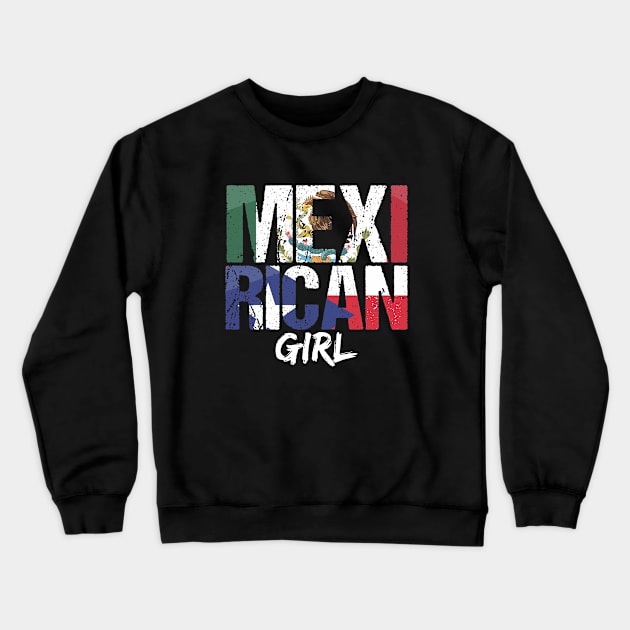 Mexirican Girl Puerto Rican Mexican Woman Latina Proud Crewneck Sweatshirt by PuertoRicoShirts